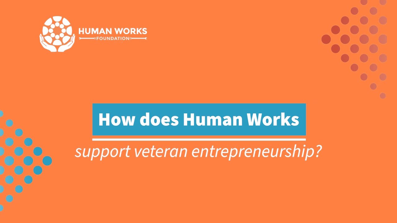 ​Human Works Foundation Vetrepreneur Program
