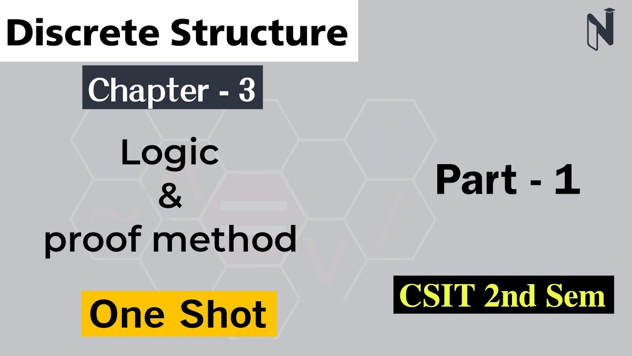 Discrete Structure - 3 | Logic and proof methods part - 1 | CSIT 2nd Sem | Nepali ScienceGuru