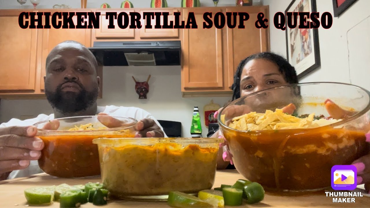CHICKEN TORTILLA SOUP & QUESO | MUKBANG