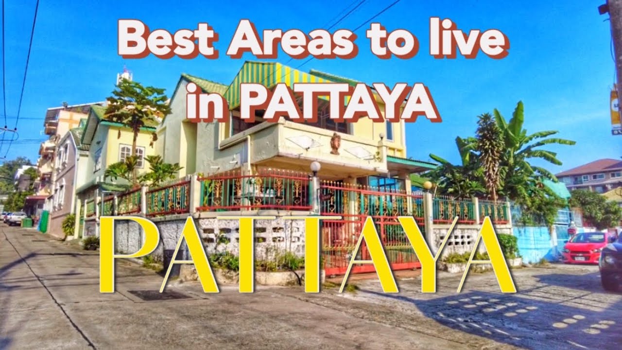 PATTAYA: Best Areas for living in Pattaya? I Oct 22