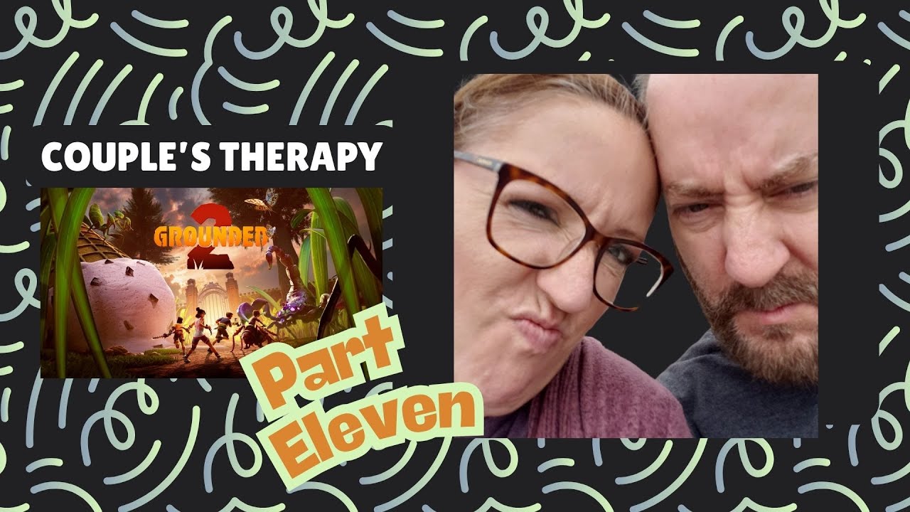 Couple's Therapy w/ @joseph4th | Part 11 | Grounded 2 |