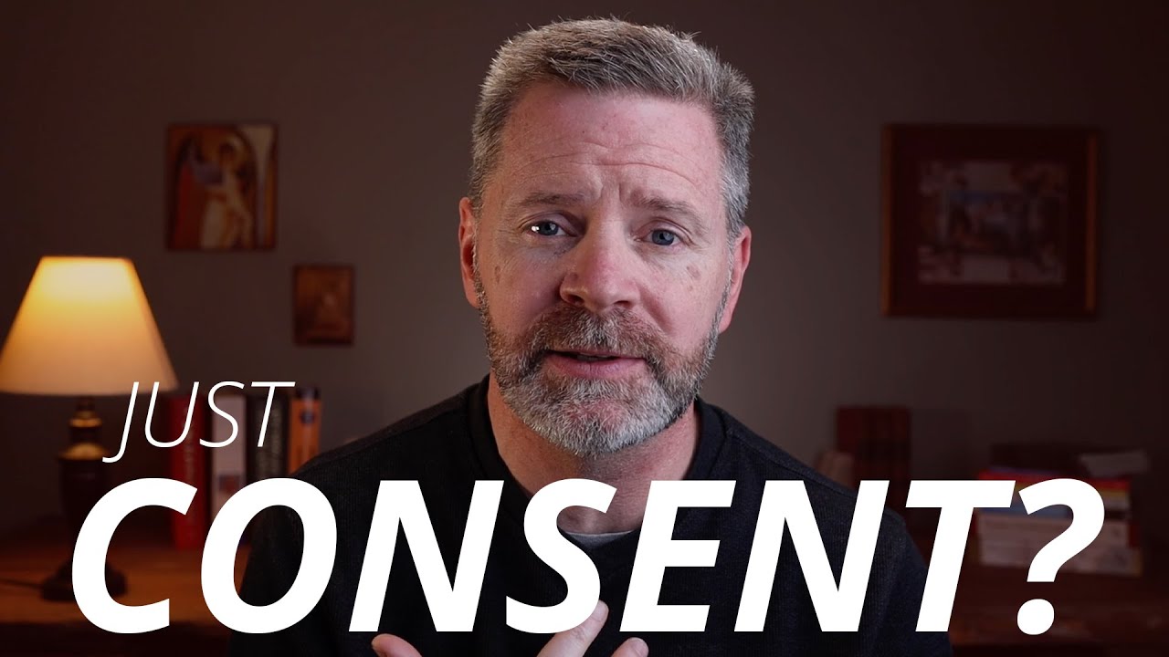 Is Consent All that Matters? | GOOD NEWS ABOUT SEX & MARRIAGE