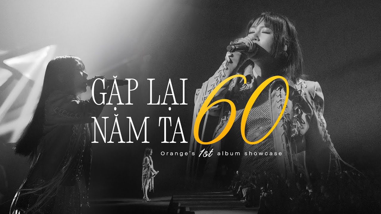 Orange - Gặp Lại Năm Ta 60 | Live Performance
