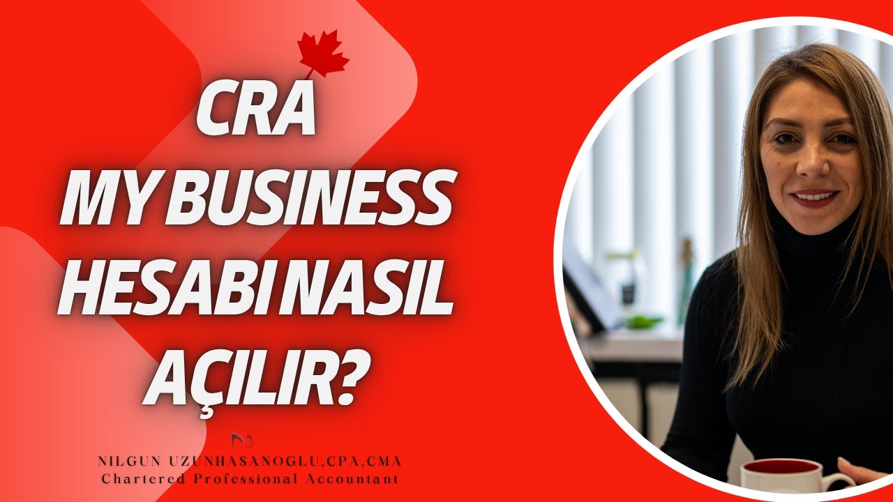 CRA MY BUSINESS HESABI NASIL A&Ccedil;ILIR?