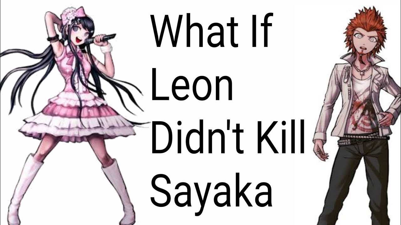 What If Leon Didn't Kill Sayaka? Danganronpa What If?