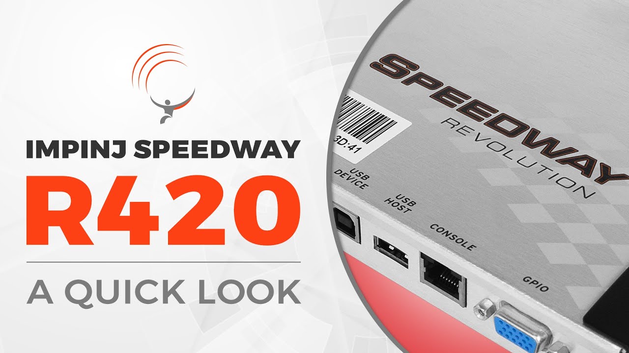 Impinj Speedway R420 | A Quick Look