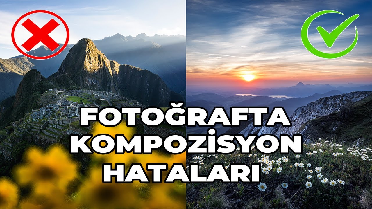 Fotoğrafta  Kompozisyon Hataları| Sık Yapılan Kompozisyon Yanlışları |Fotoğrafta Kompozisyonun Önemi