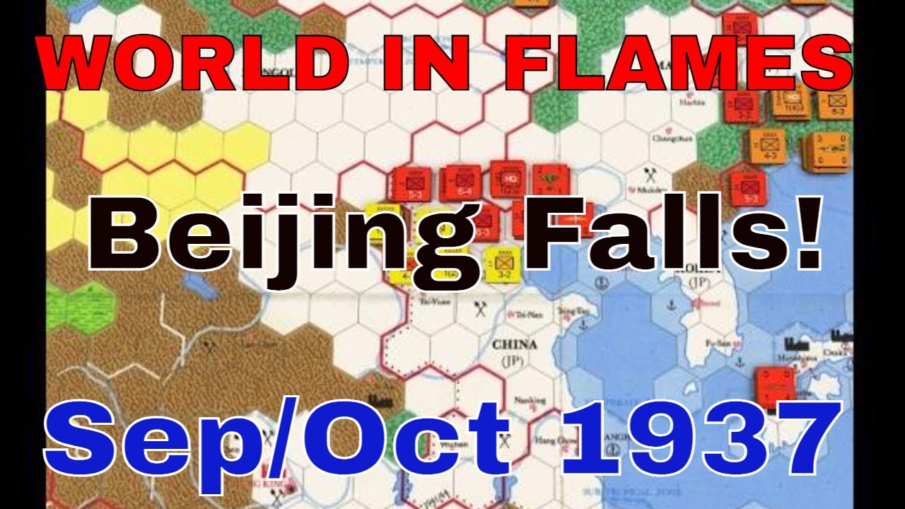 World in Flames Solo Play Sep-Oct 1937: Beijing Falls!
