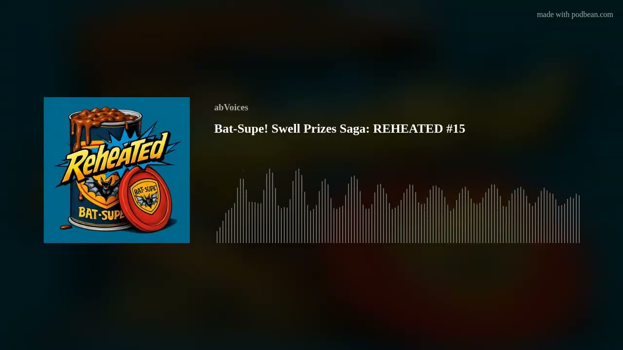Bat-Supe! Swell Prizes Saga: REHEATED #15