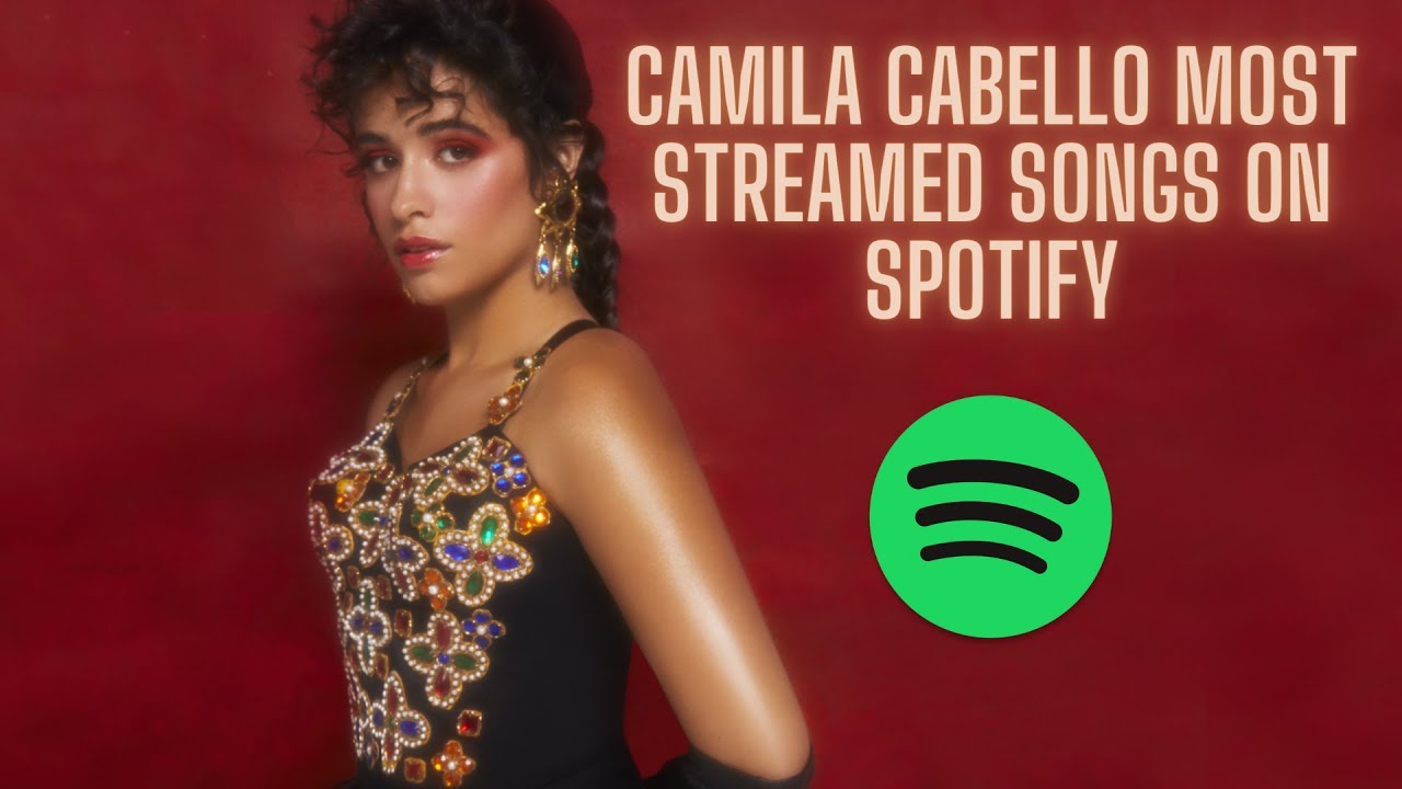 CAMILA CABELLO MOST STREAMED SONGS ON SPOTIFY (September 5, 2021)