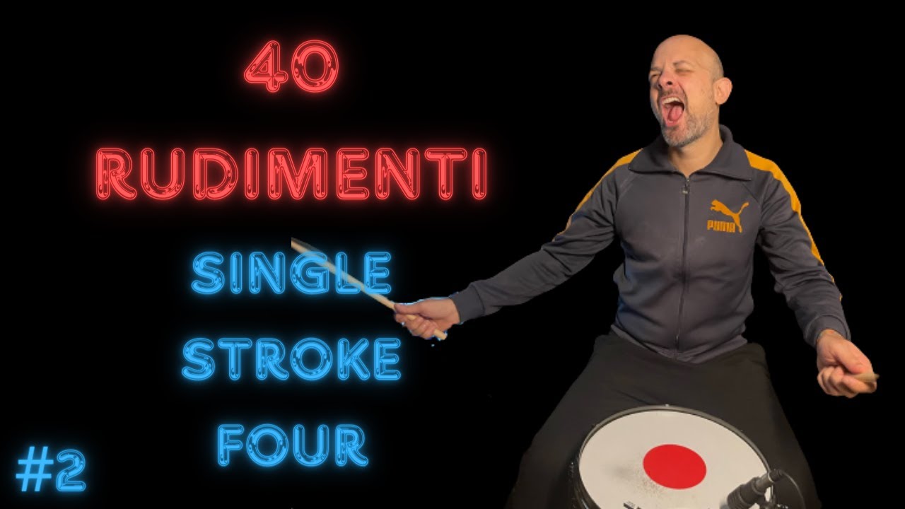 40 RUDIMENTI  N.2 SINGLE STROKE FOUR