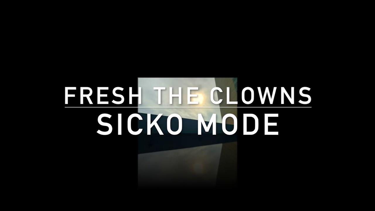 #freshtheclowns sicko mode #ftc 🔥🔥🔥🤡 we killing the game please #share
