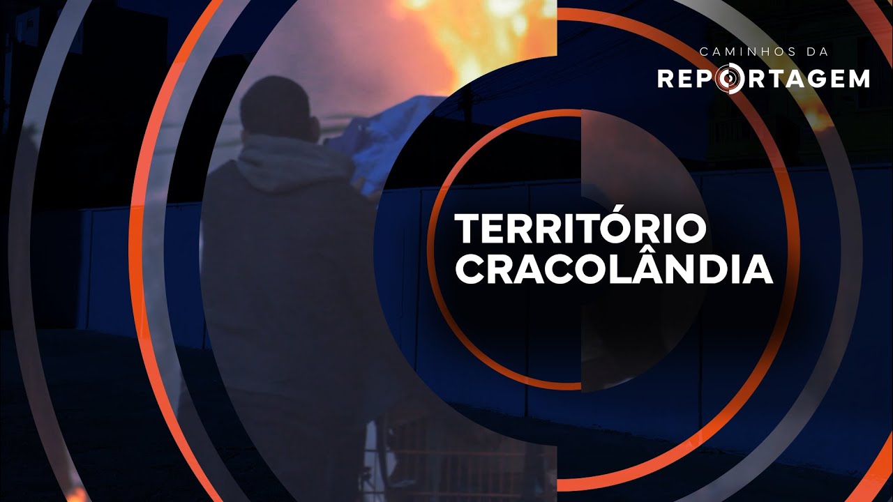 Caminhos da Reportagem | Território Cracolândia