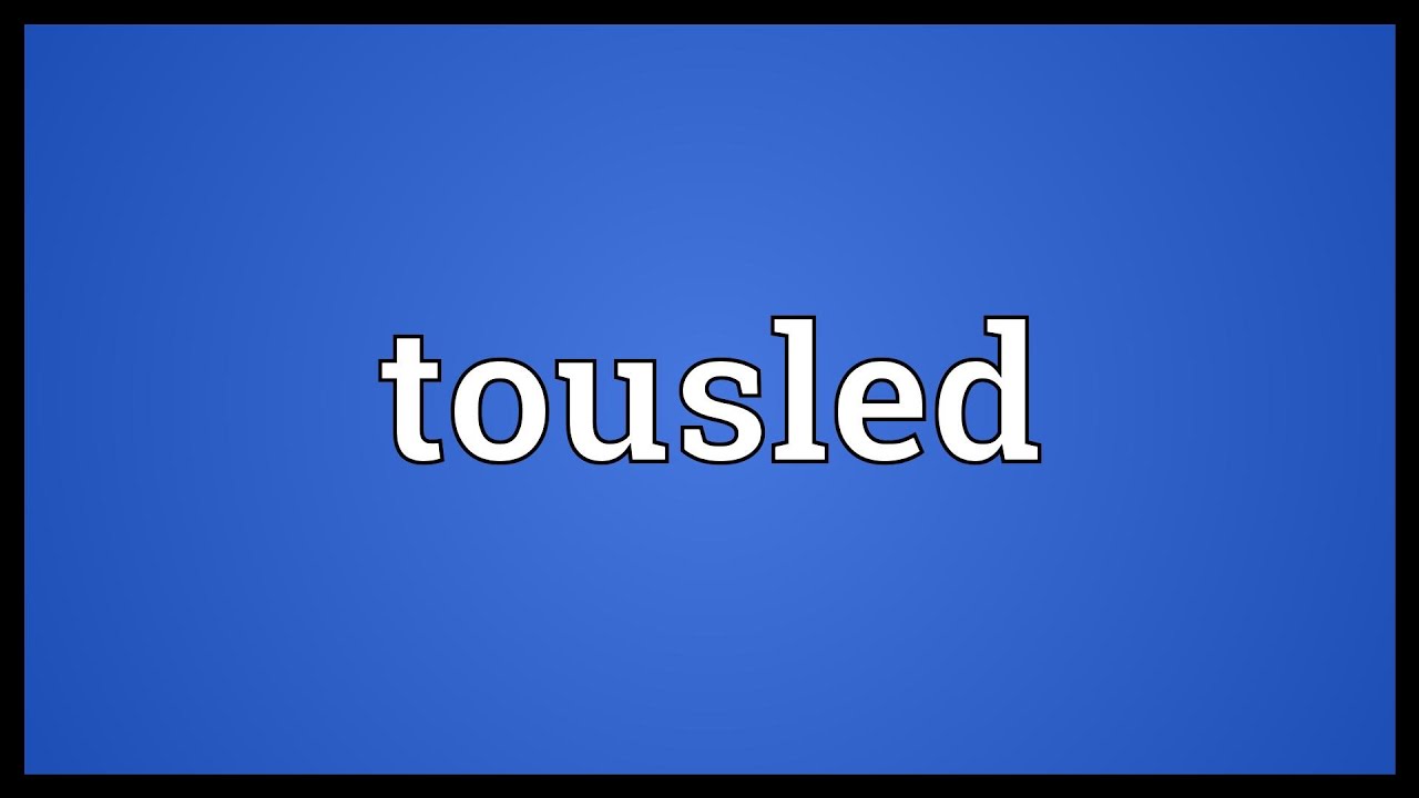 Tousled Meaning