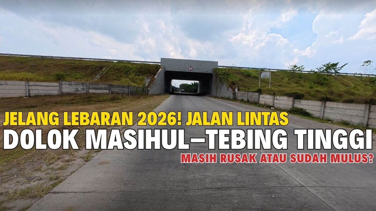 Jelang Lebaran 2026! Kondisi Terbaru Jalan Dolok Masihul–Tebing Tinggi Masih Rusak atau Sudah Mulus?
