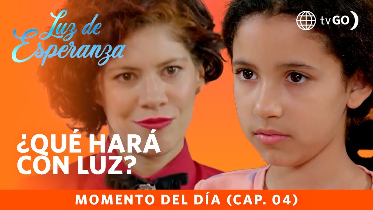 Luz de Esperanza: Ágatha se llevó a Luz con engaños (Capítulo n° 04)