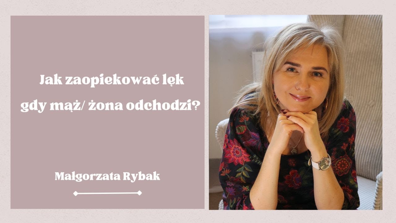WwM [76] Jak zaopiekować lęk, gdy mąż/żona odchodzi? - Małgorzata Rybak