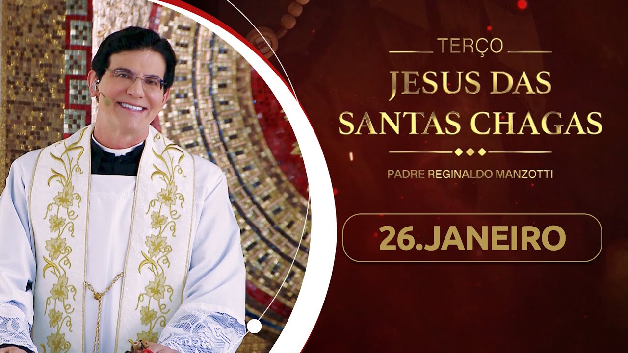 Terço e 1º dia da Novena de Jesus das Santas Chagas | 26/01/26