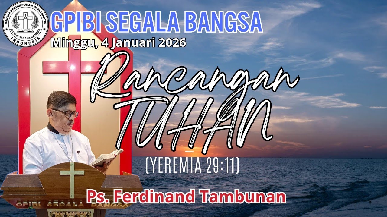RANCANGAN TUHAN (YEREMIA 29:11) Ps. Ferdinand Tambunan/GPIBI Segala Bangsa/Minggu, 4 Januari 2026