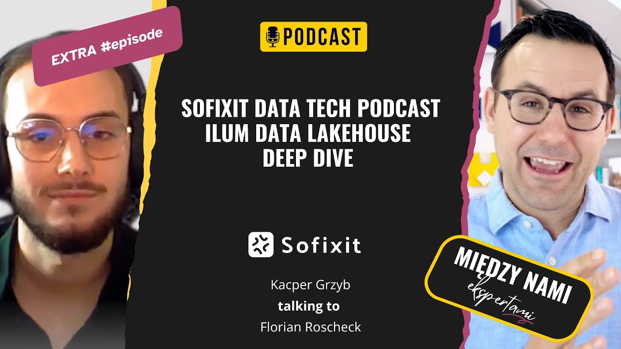 Sofixit Data Tech Podcast Ilum Data Lakehouse Deep Dive