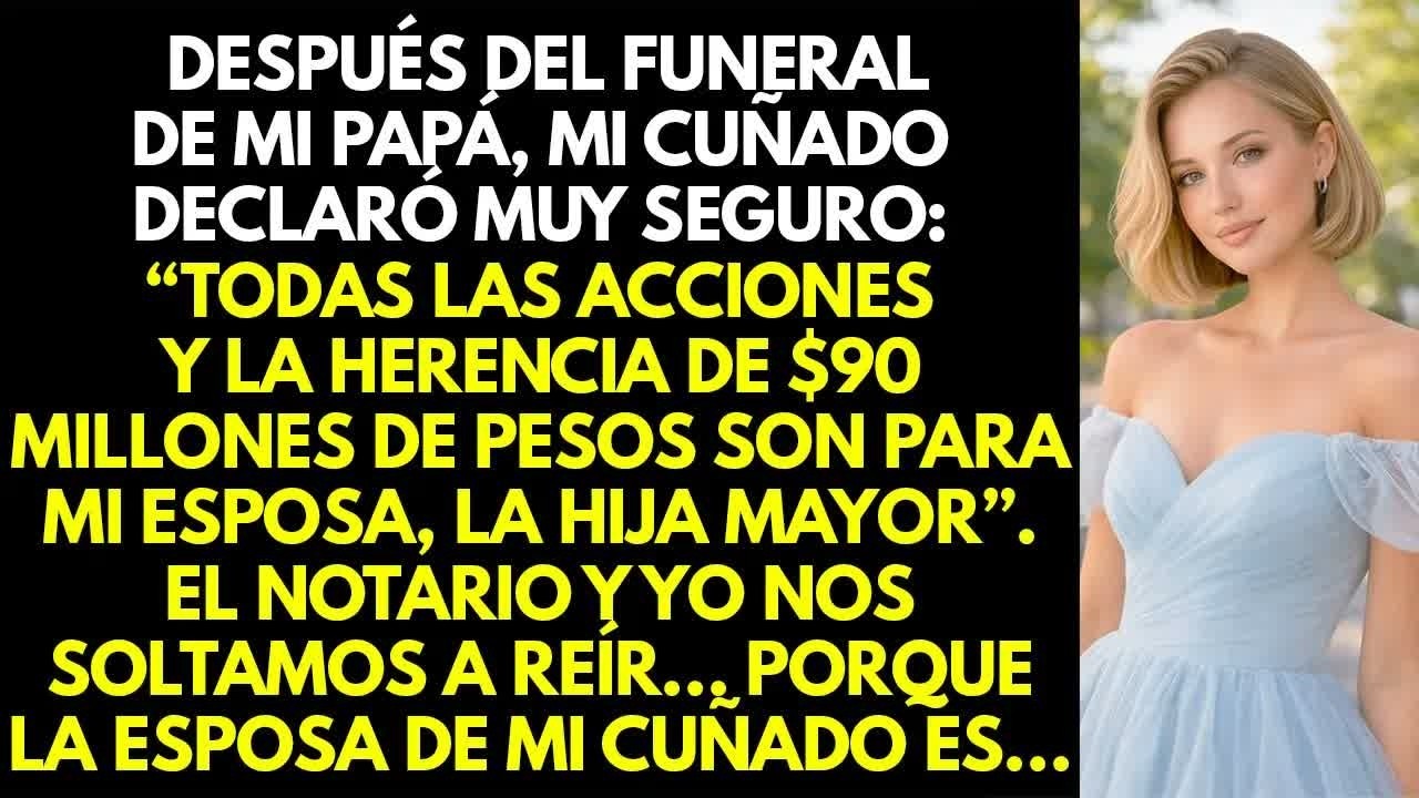 Después del funeral de mi papá, mi cuñado dijo que mi esposa heredaría la herencia de $90 millones