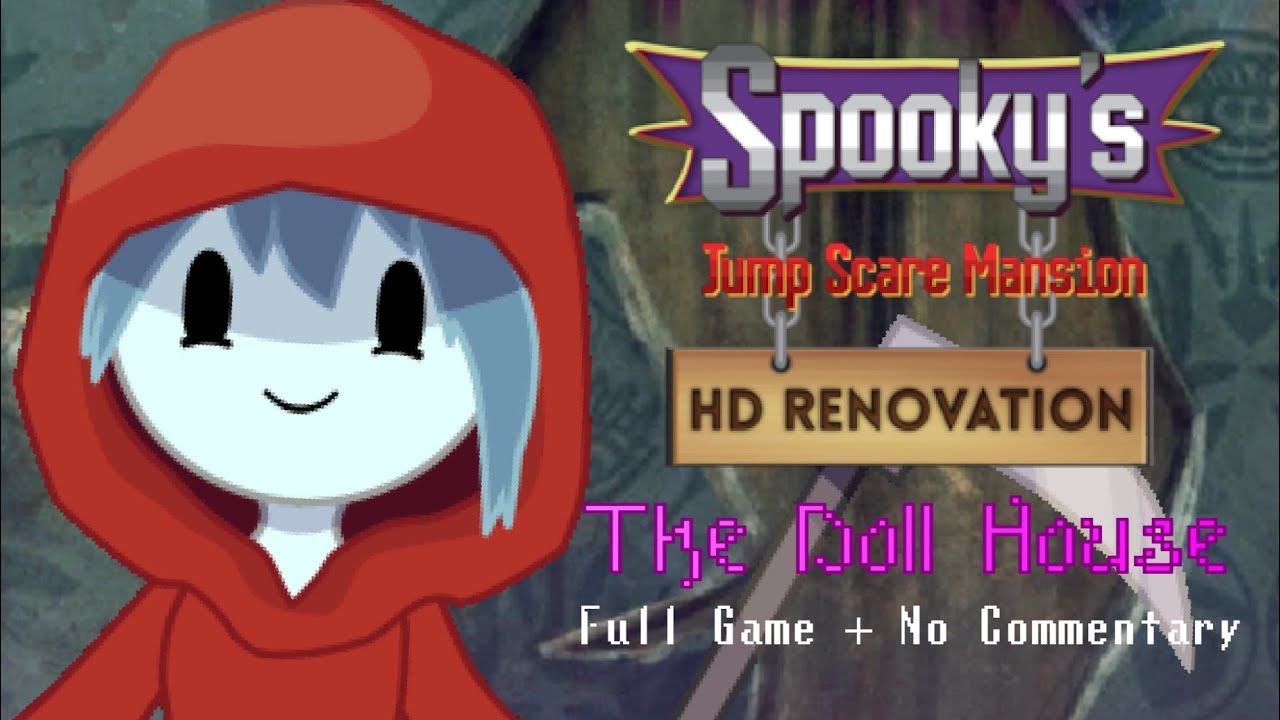 Spooky's Jump Scare Mansion: HD Renovation - The Doll House (Full Game + No Commentary)