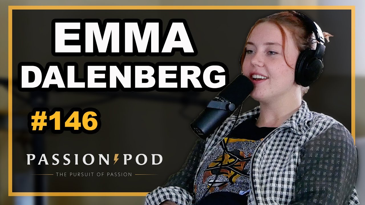Emma Dalenberg | Passion Pod Episode 146