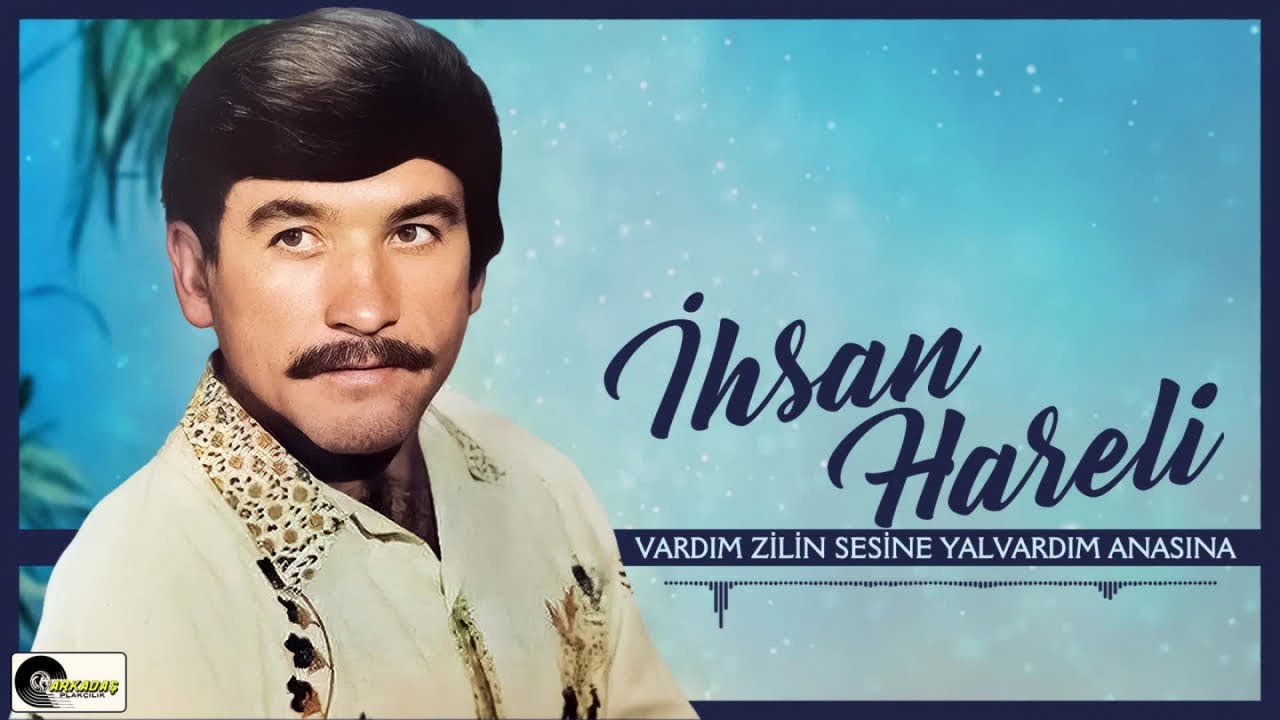 İhsan Hareli - Vardım Zilin Sesine Yalvardım Anasına