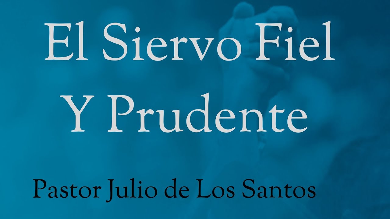 El Siervo Fiel  y Prudente Pastor Julio de Los Santos