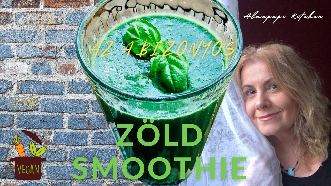 Milyen a jó zöld smoothie? | Hogyan hat a szervezetünkre? | Almapapi Életmód