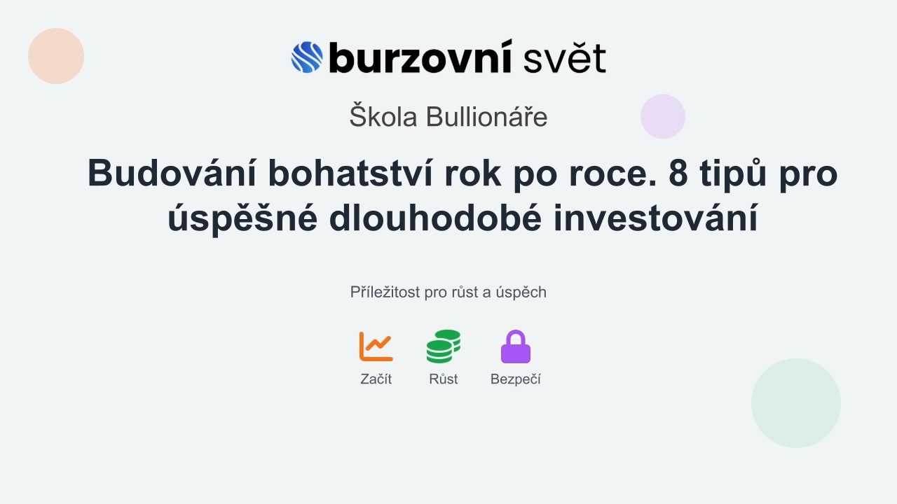 &Scaron;kola Bullion&aacute;ře - 5. d&iacute;l - Budov&aacute;n&iacute; bohatstv&iacute; rok po roce. 8 tipů pro dlouhodob&eacute; investov&aacute;n&iacute;