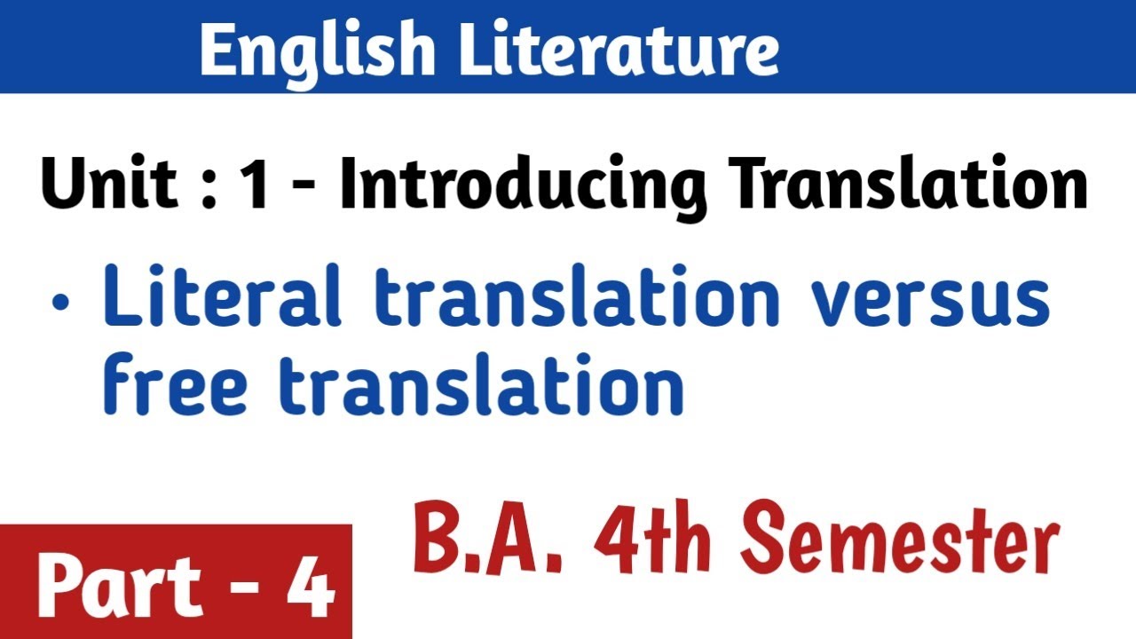 Literal translation and free translation B.A. 4th semester English literature unit - 1