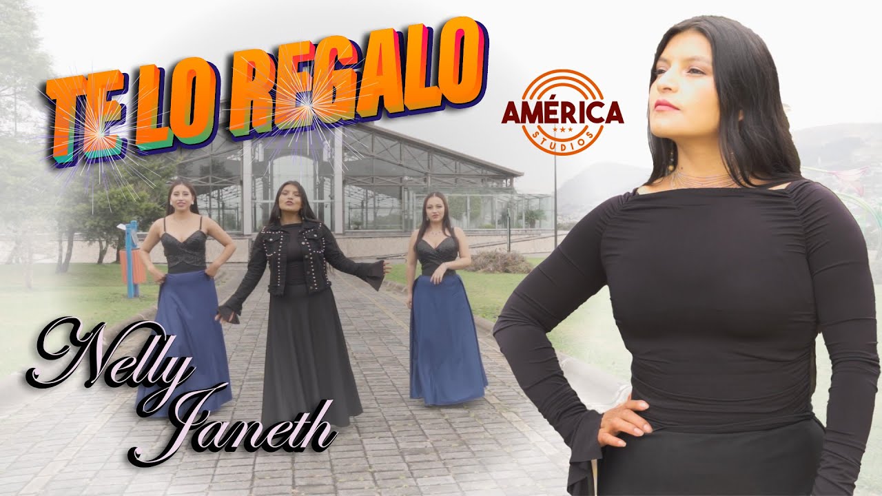 TE LO REGALO - NELLY JANETH - Video oficial