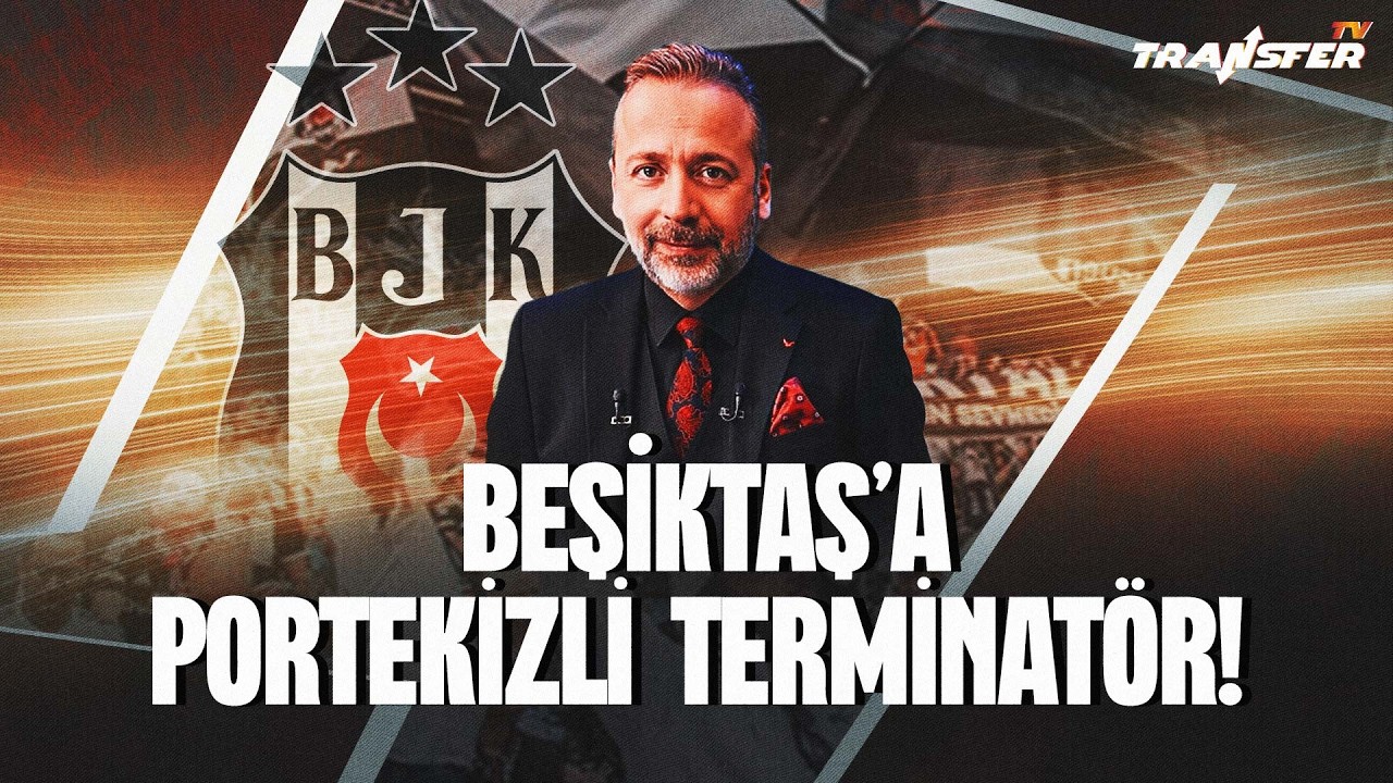 BEŞİKTAŞ’A PORTEKİZLİ TERMİNATÖR! / ZEKİ UZUNDURUKAN
