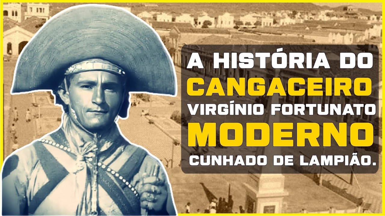 A HISTÓRIA DO CANGACEIRO VIRGÍNIO FORTUNATO O 