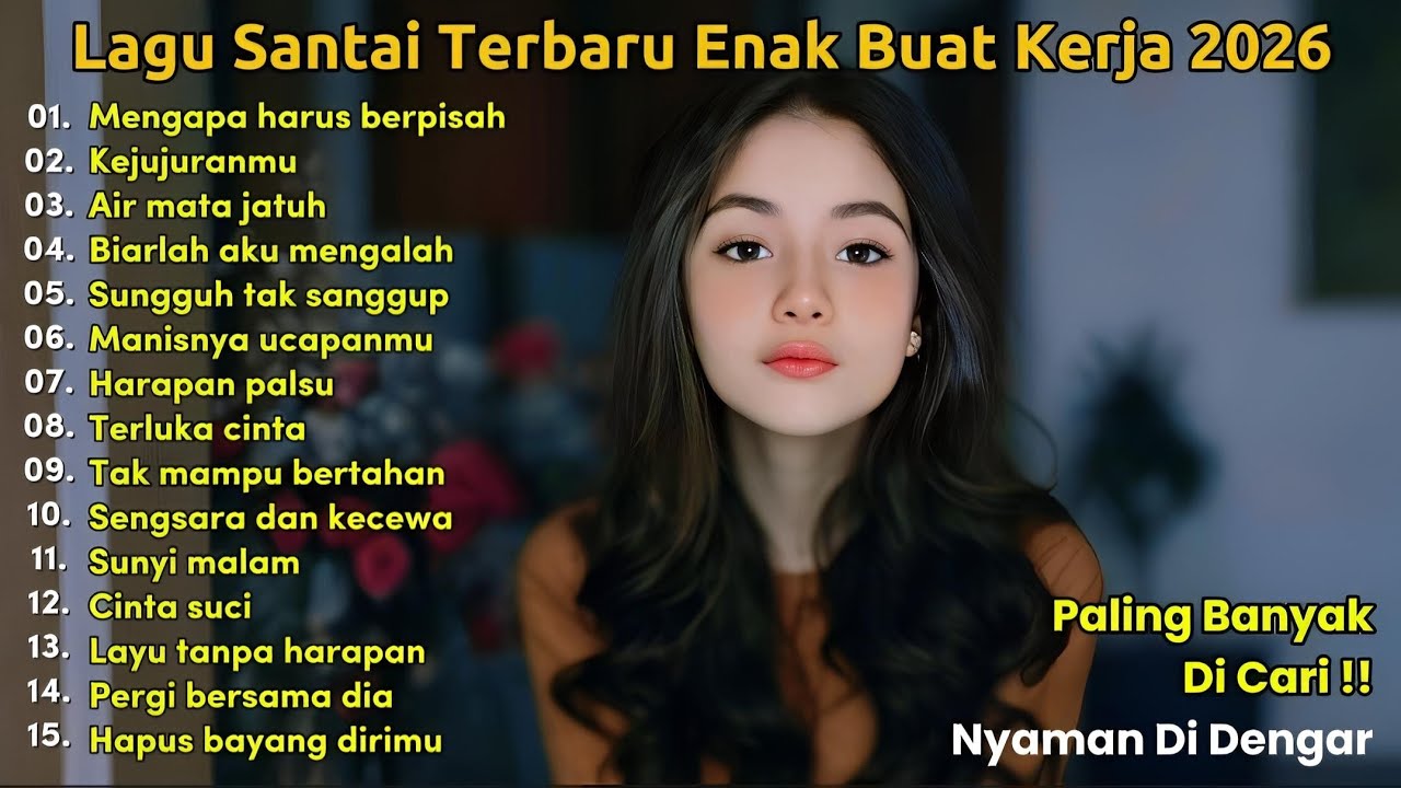 LAGU KERJA SANTAI 2026 | FULL ALBUM SLOW ROCK & MELLOW TERBARU | MENGAPA HARUS BERPISAH