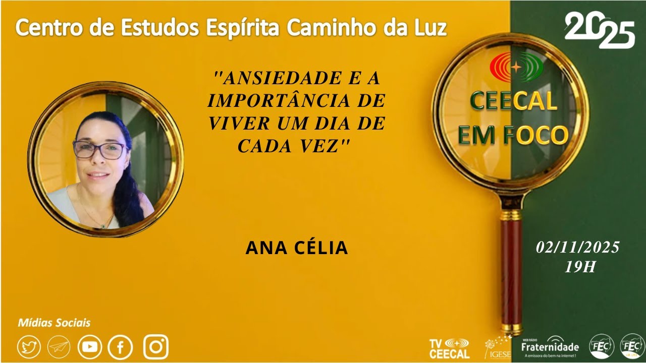#231  [CEECAL EM FOCO] Ansiedade e a Importância de Viver um Dia de cada Vez - Ana Célia