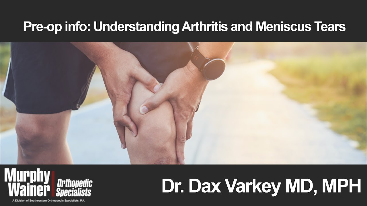 Pre-op Info: Understanding Arthritis and Meniscus Tears