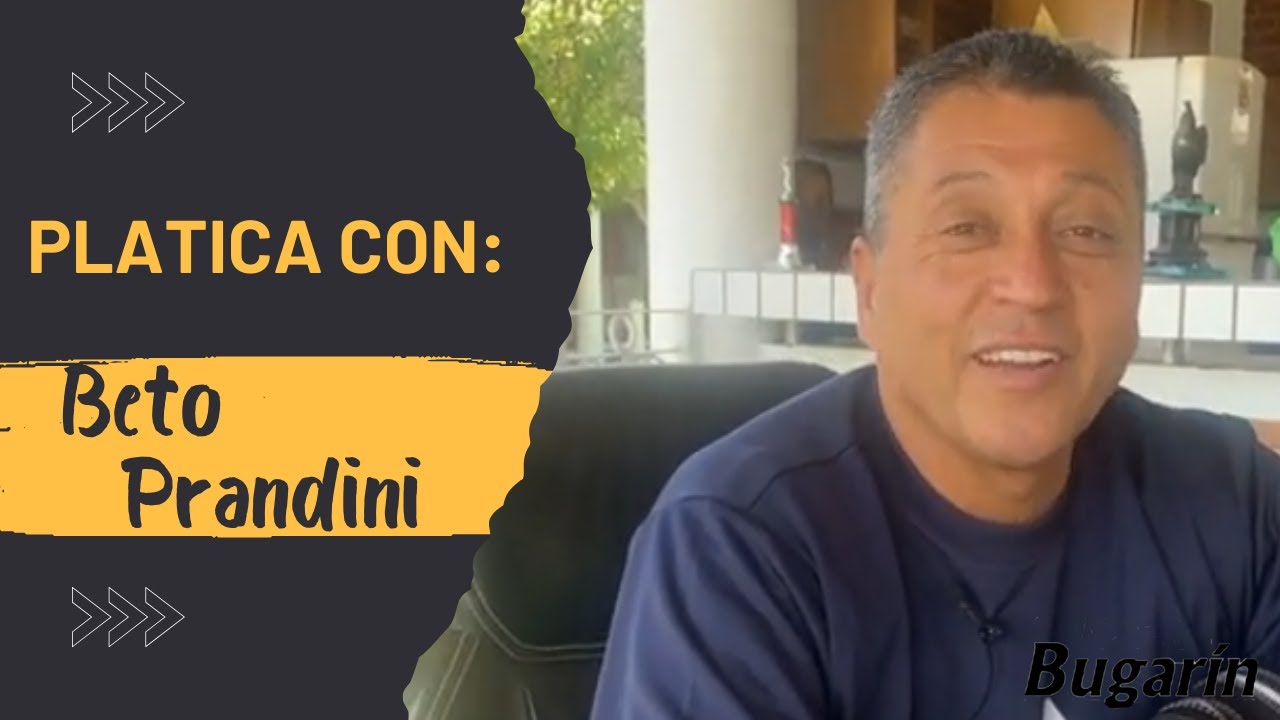 Platica con el gran Beto Prandini