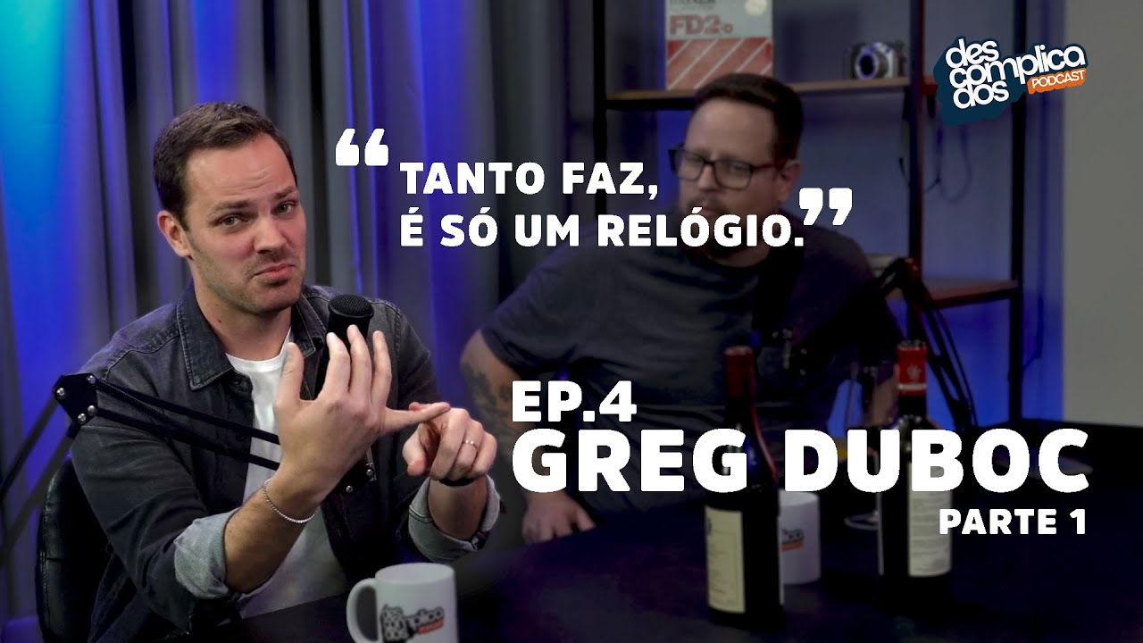 Ep. 4 PARTE 1- GREG DUBOC - Descomplicados #4