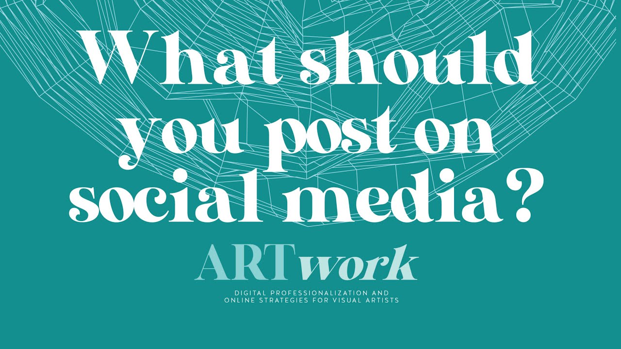 What should you post on social media? | ARTwork: Digital Strategies for Visual Artists