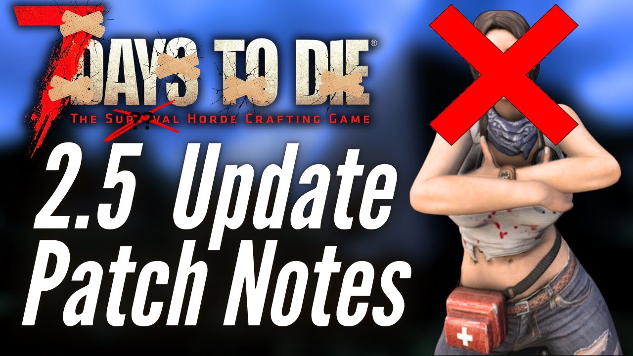 7 Days to Die Update 2.5 Patch Notes. What's new?