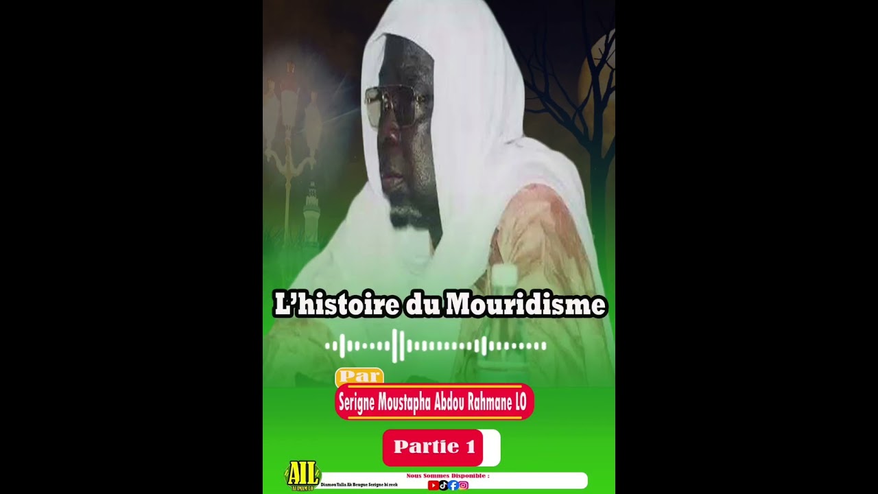 L’histoire du Mouridisme par Cheikh Moustapha Abdou Rahmane Lo (Partie 1)