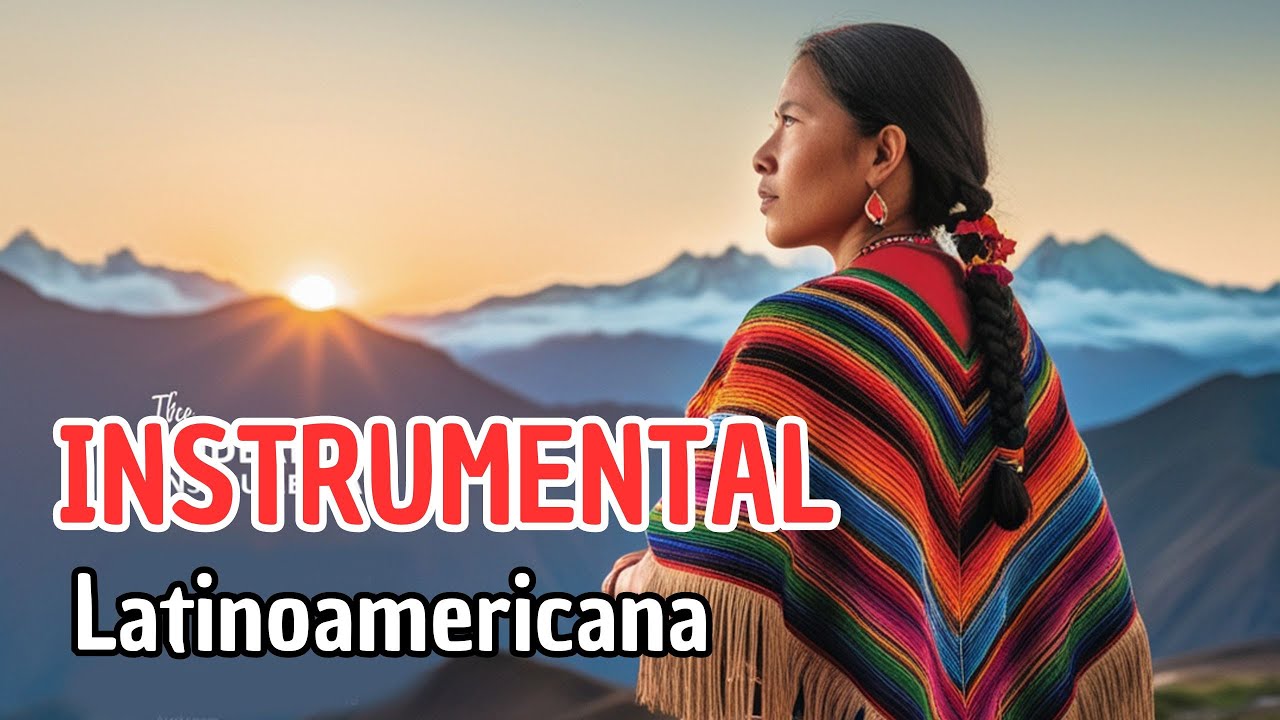 Descubre las MEJORES melodías instrumentales de Americe Latina