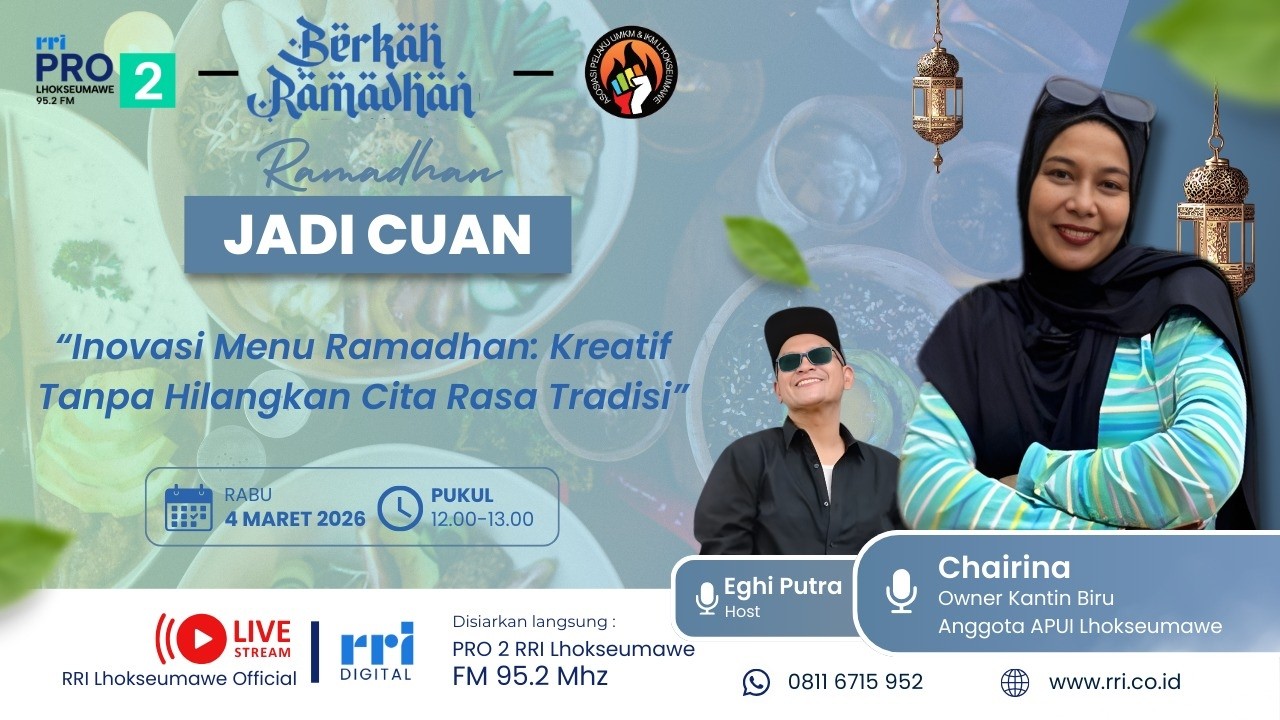 BERKAH RAMADHAN - INOVASI MENU RAMADHAN : KREATIF TANPA KEHILANGAN CITRA RASA TRADISI