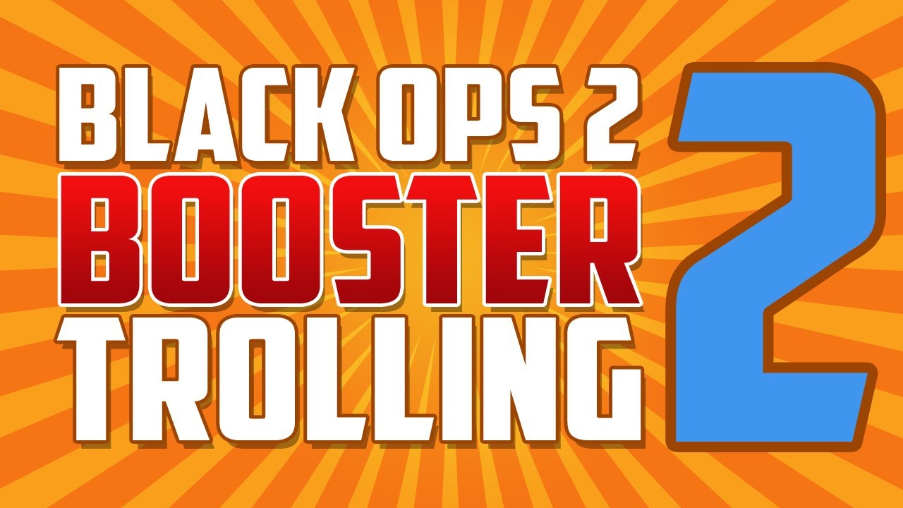Trolling Black Ops 2 Boosters #2