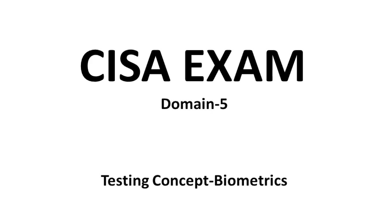 CISA Exam-Testing Concept-Biometrics (Domain- 5)