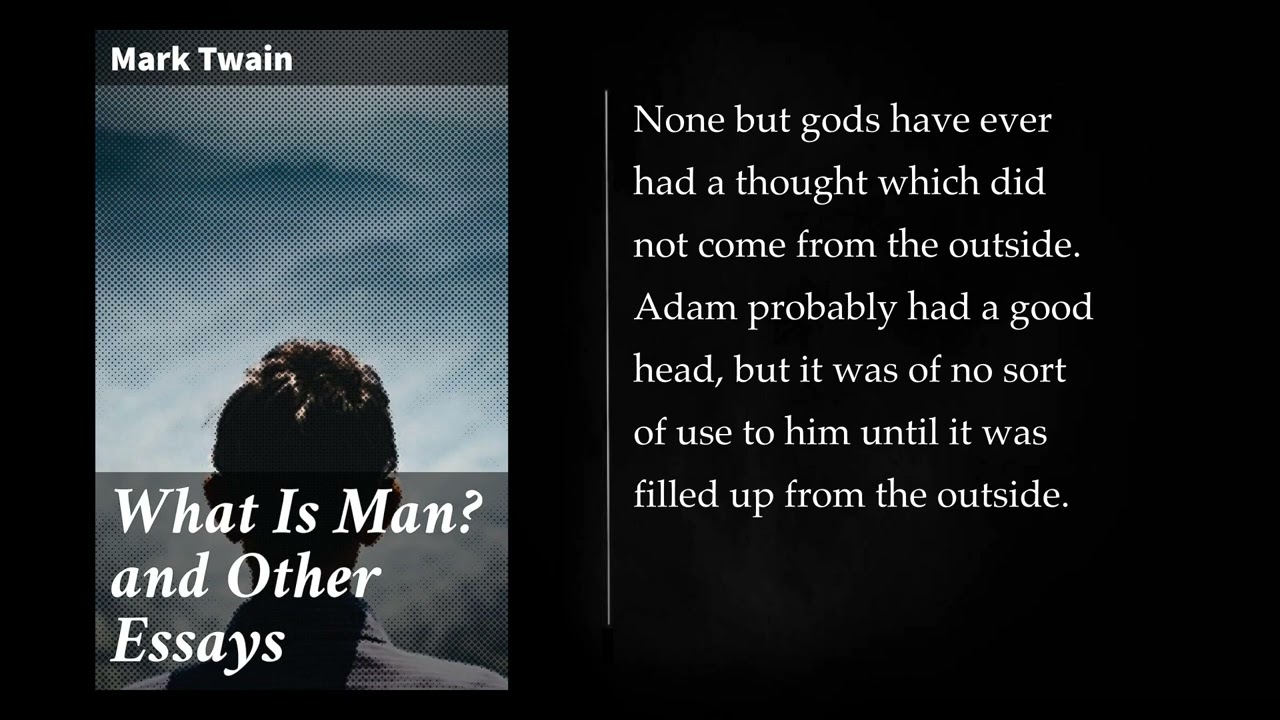 WHAT IS MAN? AND OTHER ESSAYS By Mark Twain. Audiobook, full length