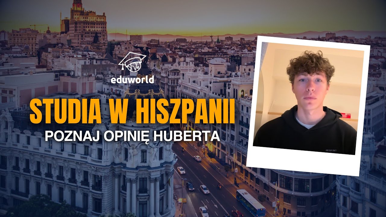 Hiszpania &ndash; opinia Huberta | Studia za granicą z Eduworld