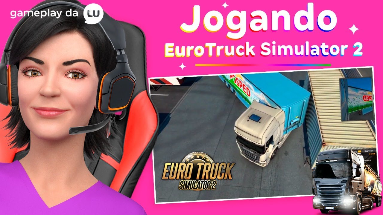 GAMEPLAY: Joguei pela primeira vez Eurotruck Simulator 2! | Canal da Lu - Magalu